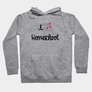 I love homeschool Hoodie